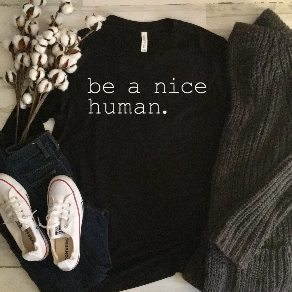 Be a Nice Human LONG Sleeve